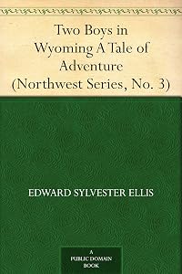 Two Boys in Wyoming A Tale of Adventure (Northwest Series, No. 3)