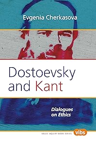 Dostoevsky and Kant: Dialogues on Ethics by Evgenia Cherkasova