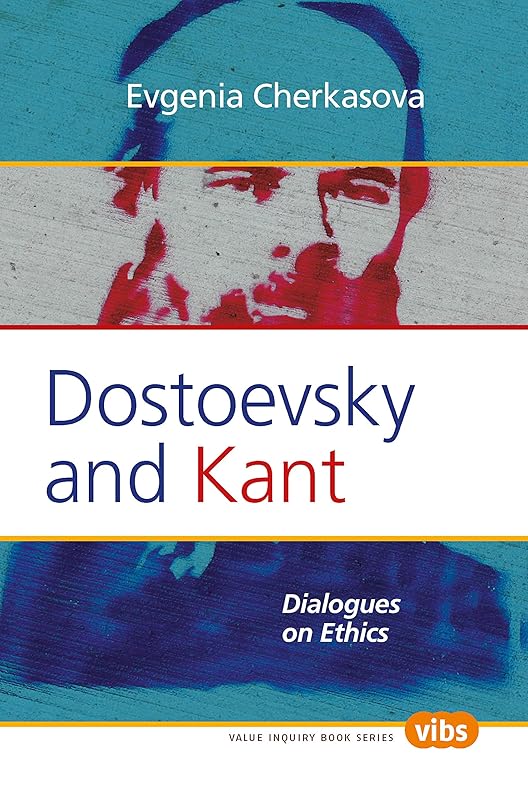 Dostoevsky and Kant: Dialogues on Ethics by Evgenia Cherkasova