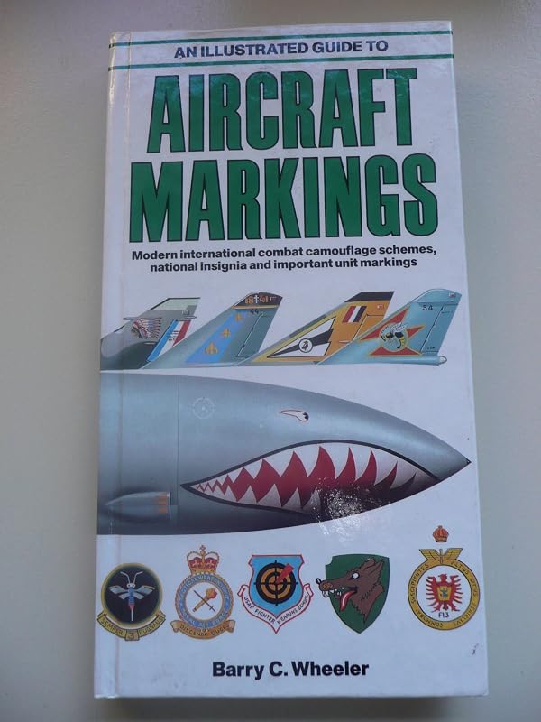 An Illustrated Guide to Aircraft Markings by Barry C. Wheeler