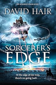 Sorcerer's Edge: The Tethered Citadel Book 3 (Tethered Citadel, 3) by David Hair