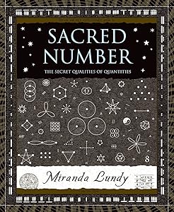 Sacred Number: The Secret Quality of Quantities (Wooden Books)