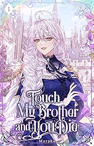 Touch My Brother and You Die: Volume I (Light Novel) by Morpho