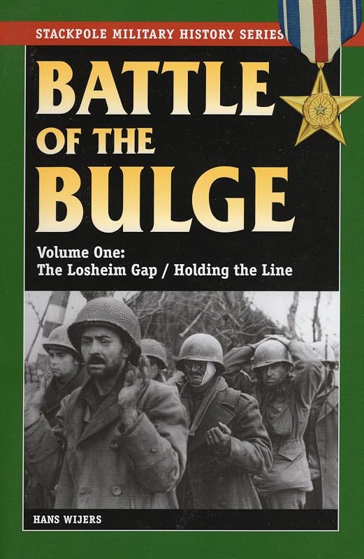 The Battle of the Bulge: The Losheim Gap/Holding the Line (Volume 1) (Stackpole Military History Series, Volume 1) by Hans Wijers