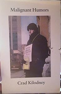 Malignant Humors by Crad Kilodney