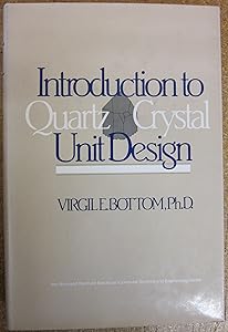 Introduction to quartz crystal unit design (Van Nostrand Reinhold electrical/computer science and engineering series) by Virgil E Bottom