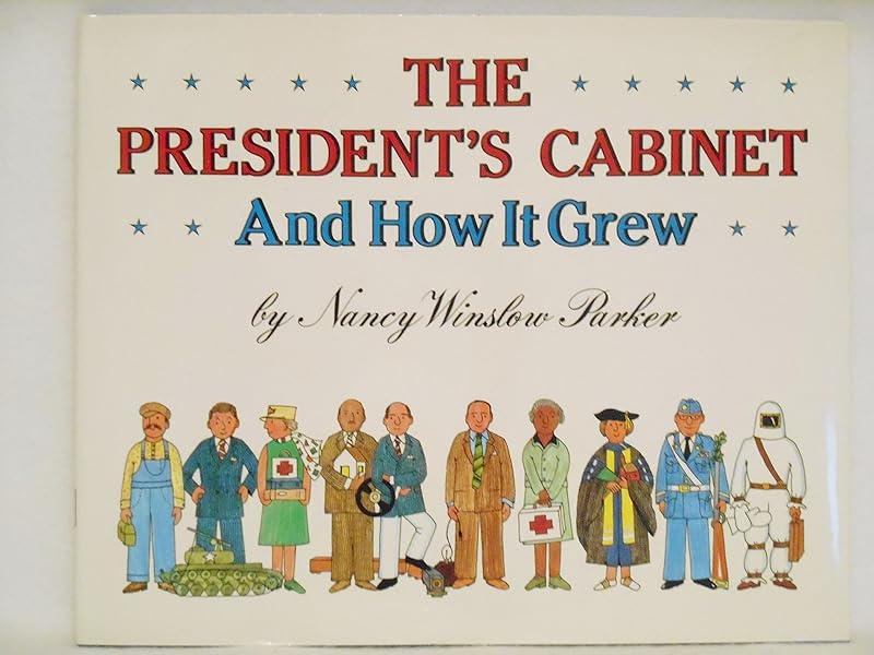The President's Cabinet and How It Grew by Nancy Winslow Parker