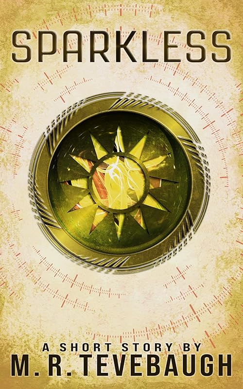 Sparkless: A Short Story by M. R. Tevebaugh