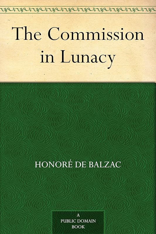 The Commission in Lunacy by Honore De Balzac