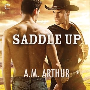 Saddle Up: A Gay Cowboy Romance by A.M. Arthur