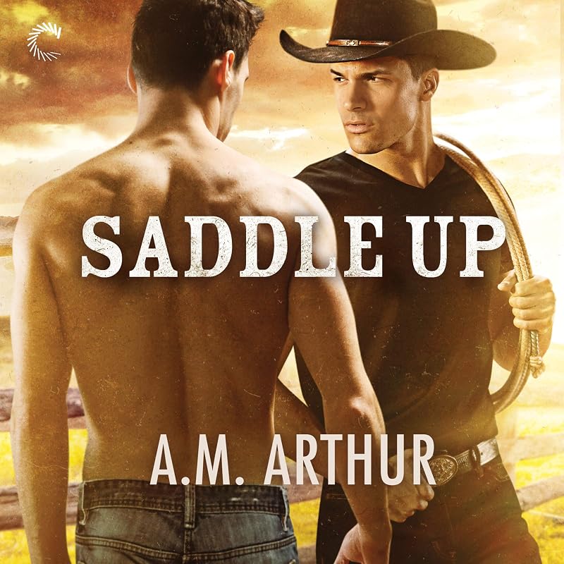 Saddle Up: A Gay Cowboy Romance by A.M. Arthur