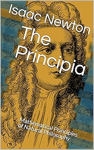 The Principia: Mathematical Principles of Natural Philosophy