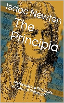 The Principia: Mathematical Principles of Natural Philosophy