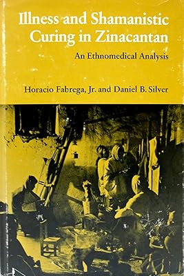 Illness and Shamanistic Curing in Zinacantan: An Ethnomedical Analysis