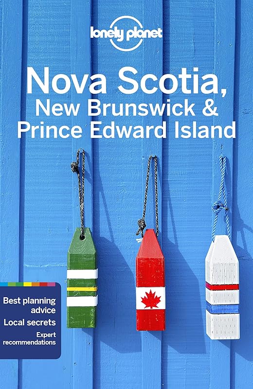 Lonely Planet Nova Scotia, New Brunswick & Prince Edward Island 5 (Travel Guide) by Oliver Berry