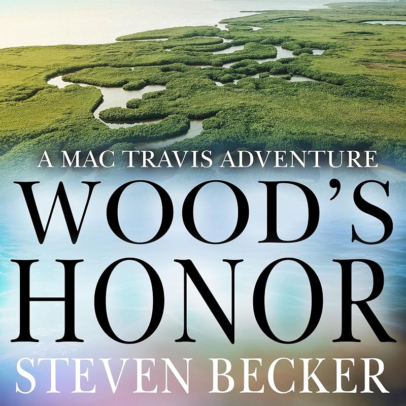 Wood's Honor: Action and Adventure in the Florida Keys (Mac Travis Adventure Thrillers, Book 12) by Steven Becker