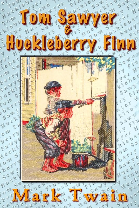 Tom Sawyer & Huckleberry Finn by Mark Twain