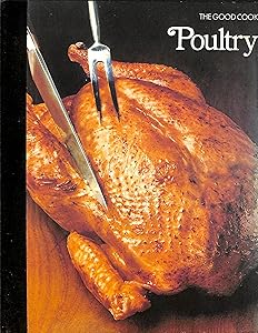 Poultry (The Good Cook Techniques & Recipes Series) by Time-Life Books