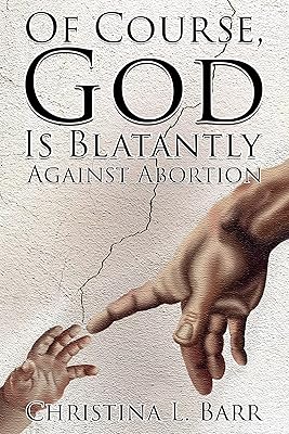 Of Course, God Is Blatantly Against Abortion
