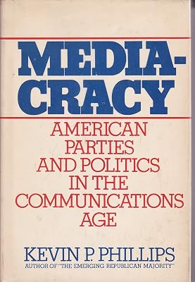 Mediacracy: American parties and politics in the communications age