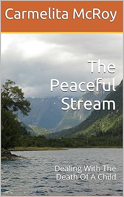 The Peaceful Stream: Dealing With The Death Of A Child