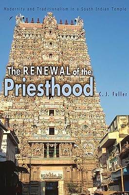 The Renewal of the Priesthood: Modernity and Traditionalism in a South Indian Temple