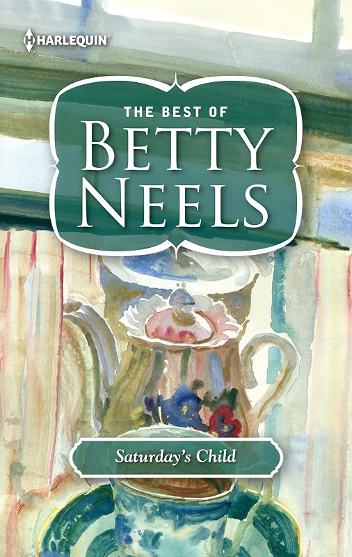Saturday's Child (The Best of Betty Neels) by Betty Neels