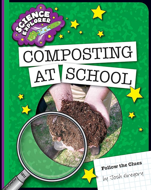 Composting at School (Explorer Library: Science Explorer) by Josh Gregory