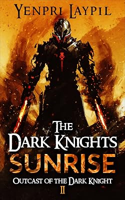The Dark Knights Sunrise (Outcast of the Dark Knight - An Epic Dark Fantasy Series Book 2)