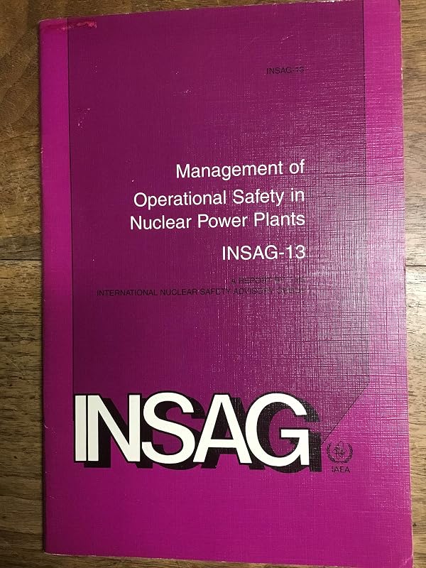 Management of Operational Safety in Nuclear Power Plants: A Report by the International Nuclear Safety Advisory Group (Insag,) by unknown author