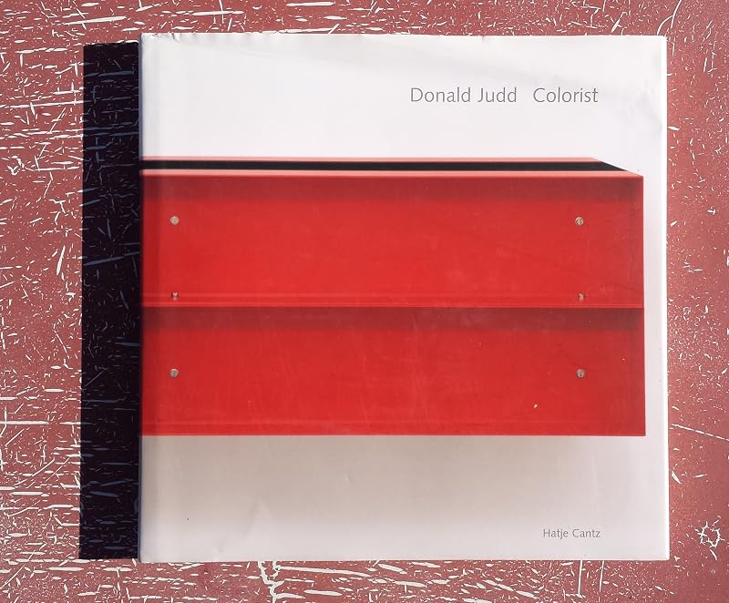 Donald Judd: Colorist by Dietmar Elger