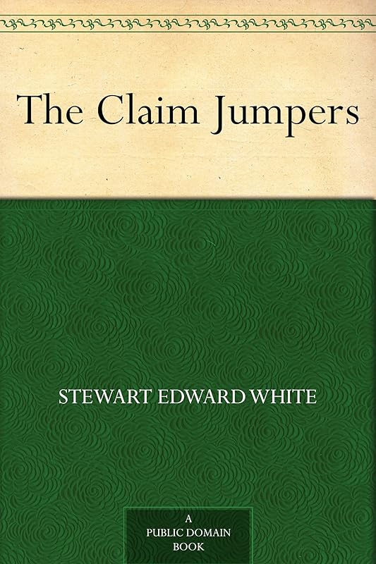 The Claim Jumpers by Stewart Edward White