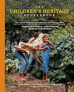 The Children's Heritage Sourcebook: 100+ Back-to-Roots Activities for Kids & Teens by Ashley Moore