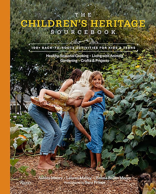 The Children's Heritage Sourcebook: 100+ Back-to-Roots Activities for Kids & Teens by Ashley Moore