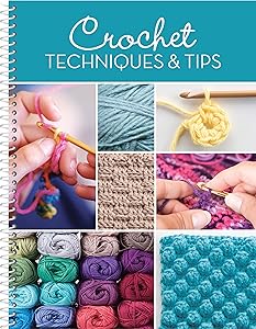 Crochet Techniques & Tips by Publications International Ltd.