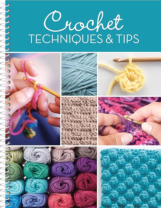 Crochet Techniques & Tips by Publications International Ltd.