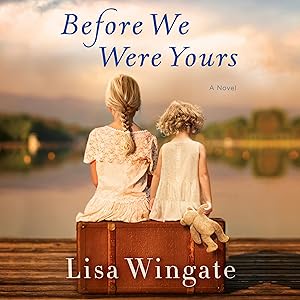 Before We Were Yours: A Novel by Lisa Wingate