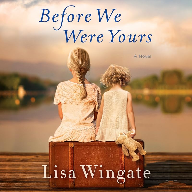 Before We Were Yours: A Novel by Lisa Wingate