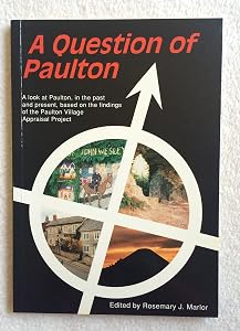 A QUESTION OF PAULTON: A LOOK AT PAULTON, IN THE PAST AND PRESENT, BASED ON THE FINDINGS OF THE PAULTON VILLAGE APPRAISAL PROJECT