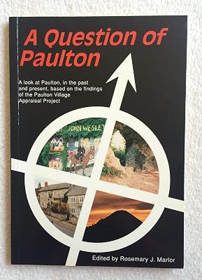 A QUESTION OF PAULTON: A LOOK AT PAULTON, IN THE PAST AND PRESENT, BASED ON THE FINDINGS OF THE PAULTON VILLAGE APPRAISAL PROJECT