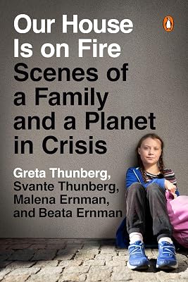 Our House Is on Fire: Scenes of a Family and a Planet in Crisis