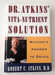 Dr. Atkins' Vita-Nutrient Solution: Nature's Answer to Drugs