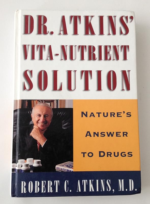 Dr. Atkins' Vita-Nutrient Solution: Nature's Answer to Drugs by Robert C Atkins