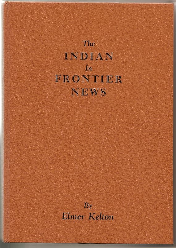 The Indian in Frontier News by Elmer Kelton