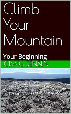 Climb Your Mountain: Your Beginning (Healing & Growth V 1.0)