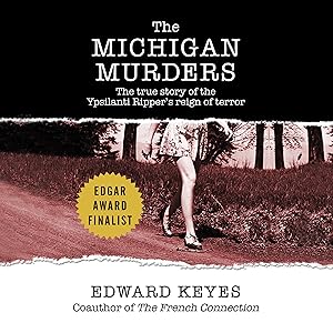 The Michigan Murders: The True Story of the Ypsilanti Ripper's Reign of Terror by Keyes