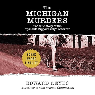 The Michigan Murders: The True Story of the Ypsilanti Ripper's Reign of Terror