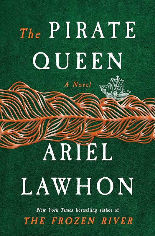 The Pirate Queen: A Novel from the New York Times bestselling author of The Frozen River by Ariel Lawhon