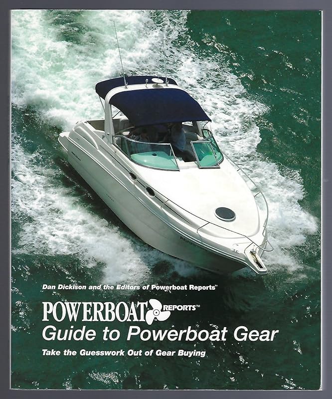 Powerboat Reports Guide to Powerboat Gear: Take the Guesswork Out of Gear Buying (Gear Guide) by Dan Dickison