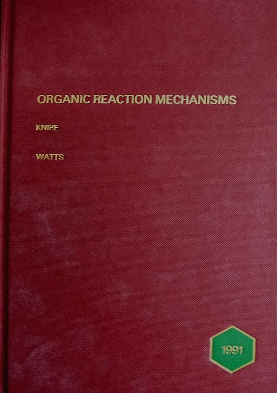 Organic Reaction Mechanisms: An Annual Survey of Literature, 1991 by A. C. Knipe